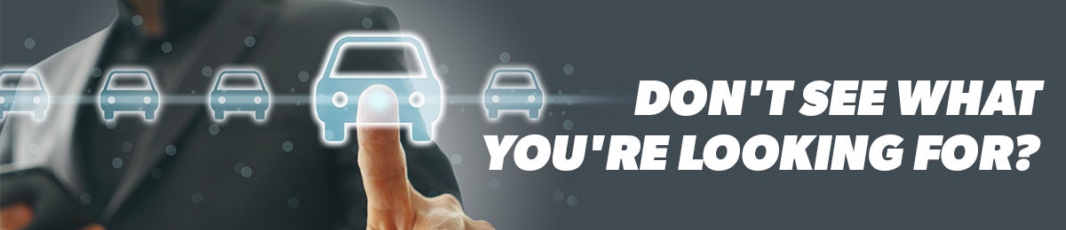 Don't See What You're Looking For?